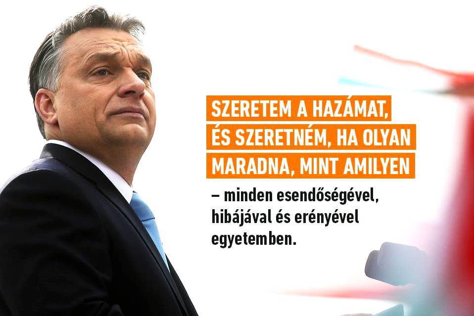 "Ha olyan maradna, mint amilyen" - egy ország vezetője programjának nem tűnik valami nagyívűnek - Forrás: Fidesz/Facebook