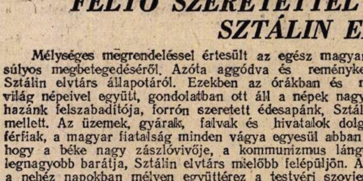 A Népszava 1953. márciusi cikke, amelyben az áll, hogy az egész magyar nép „mélységes megrendeléssel értesült” Sztálin elvtárs megbetegedéséről